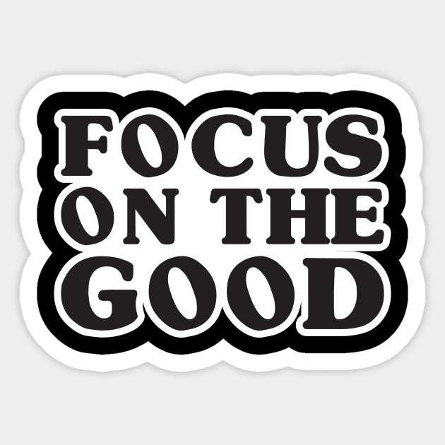 'Focus On The Good' Radical Kindness Anti Bullying Shirt Sticker by ourwackyhome